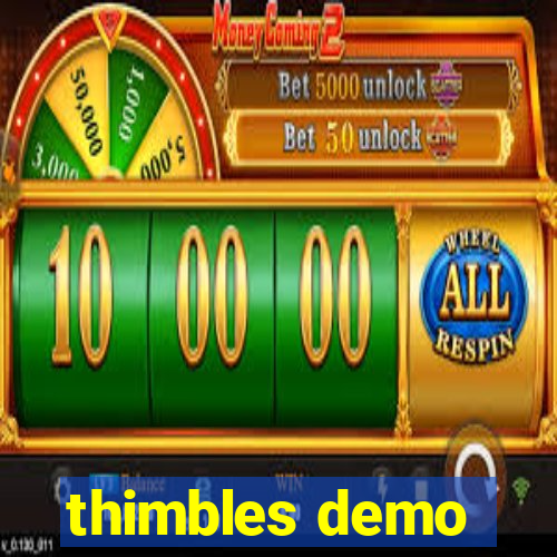 thimbles demo